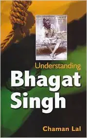 Understanding Bhagat Singh by Chaman Lal