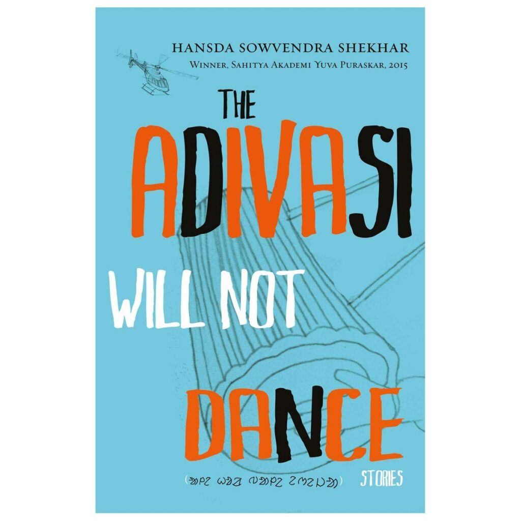 Cover of The Adivasi Will Not Dance by Hansda Sowvendra Shekhar
