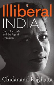 Illiberal India: Gauri Lankesh and the Age of Unreason Book Review