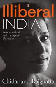 Cover of the book Illiberal India: Gauri Lankesh and the Age of Unreason featured on BooksPoetry&More