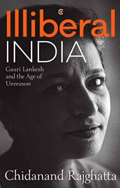 Illiberal India: Gauri Lankesh and the Age of Unreason Book Review