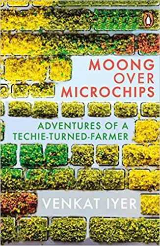 Book Review of Moong over Microchips: Adventures of a Techie-Turned-Farmer