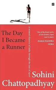 Cover of The Day I Became a Runner by Sohini Chattopadhyay