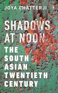 Shadows at Noon -The South Asian Twentieth Century