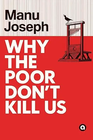 Cover of Why The Poor Don’t Kill Us by Manu Joseph
