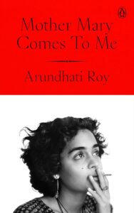 Cover of Mother Mary Comes to Me by Arundhati Roy