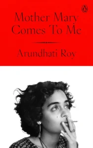 Cover of Mother Mary Comes to Me by Arundhati Roy