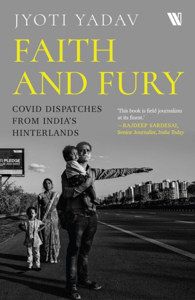 Book cover of Faith and Fury – Covid Dispatched from India’s Hinterlands by Jyoti Yadav