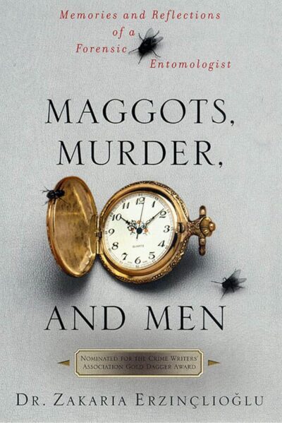 Book cover of Maggots, Murder, and Men by Zakaria Erzinclioglu